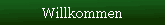 Willkommen
